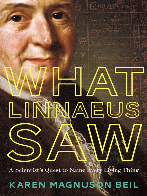 Title details for What Linnaeus Saw by Karen Magnuson Beil - Available